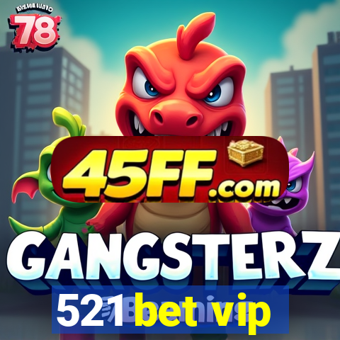 521 bet vip